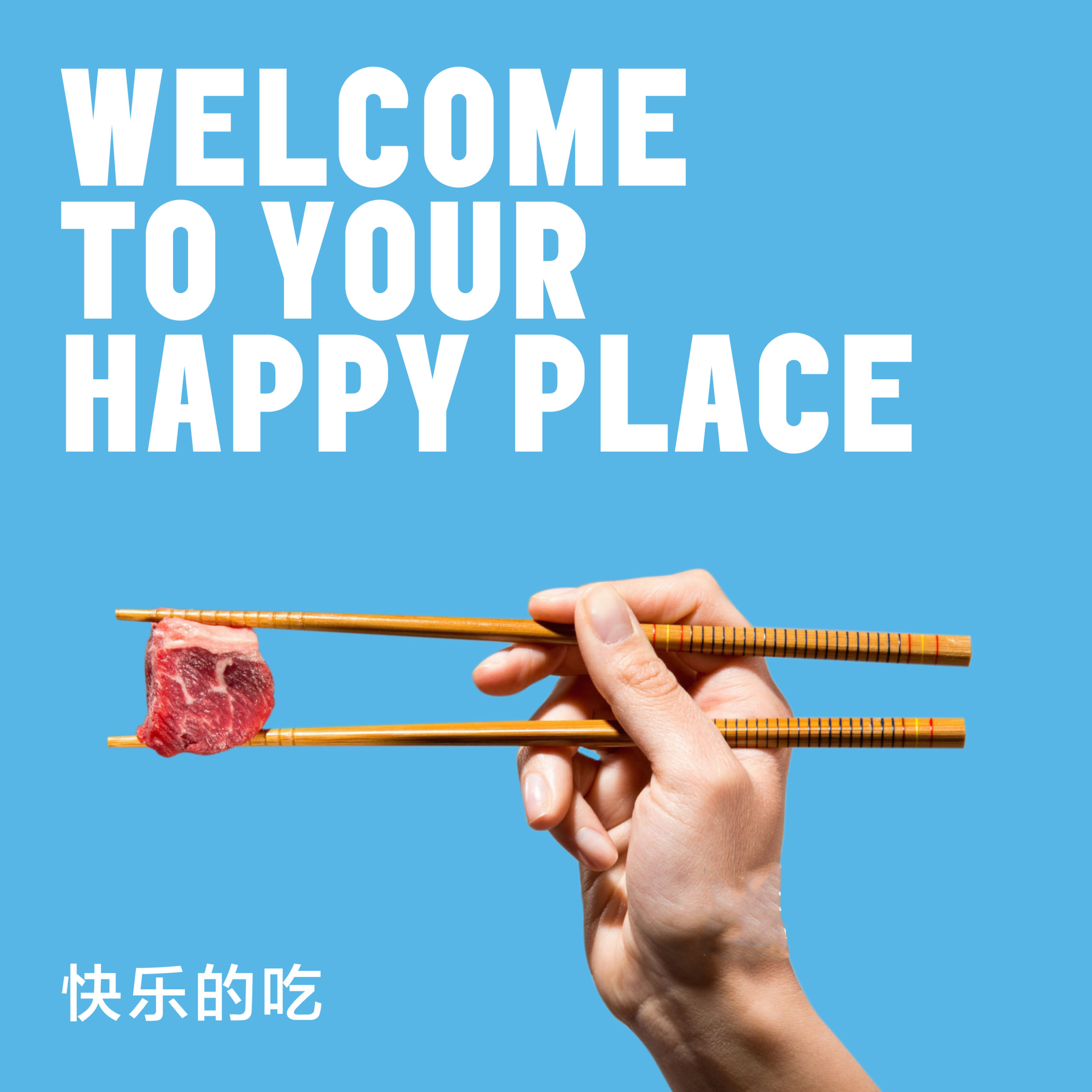 Poster for L8 campaign. It's a close up of a hand holding chopsticks, which is holding a bite-sized chunk of red meat. The copy above reads, 'Welcome to your happy place.'